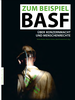 Zum Beispiel BASF. Über Konzernmacht und Menschenrechte